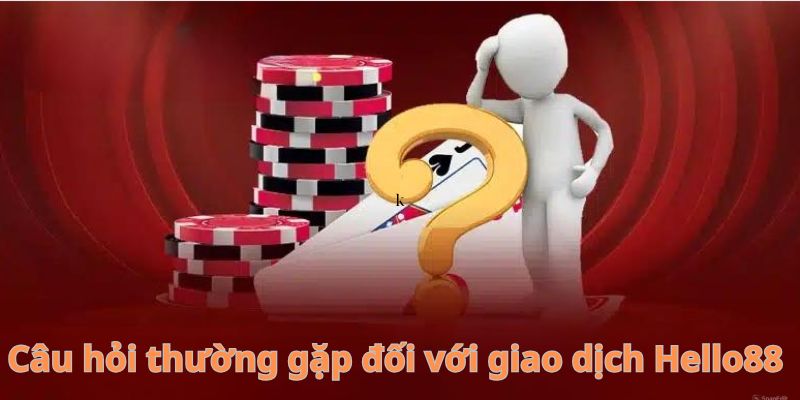 cau hoi thuong gap ve nap rut tien hello88